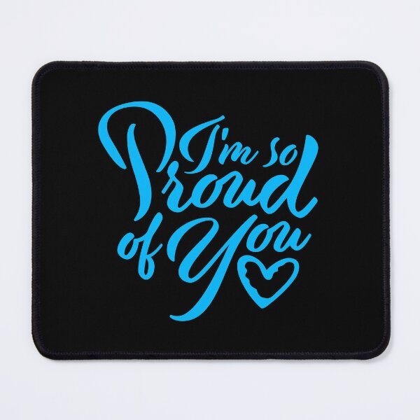 Item preview, I'm So Proud Of You Wholesome Encouraging Heartfelt Quote designed and sold by shirt-o-mat.