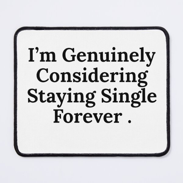 Item preview, I'm Genuinely Considering Staying Single Forever funny t-shirt, life shirt  designed and sold by HamadaArtivio1.