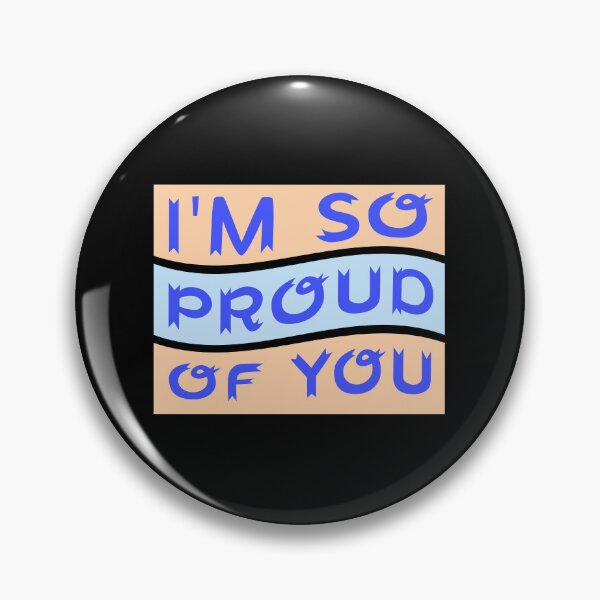 Item preview, I'm So Proud Of You Wholesome Encouraging Heartfelt Quote designed and sold by shirt-o-mat.