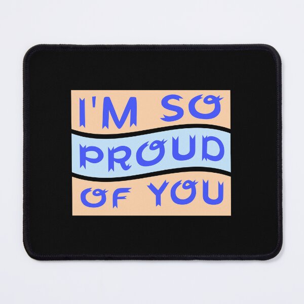 Item preview, I'm So Proud Of You Wholesome Encouraging Heartfelt Quote designed and sold by shirt-o-mat.