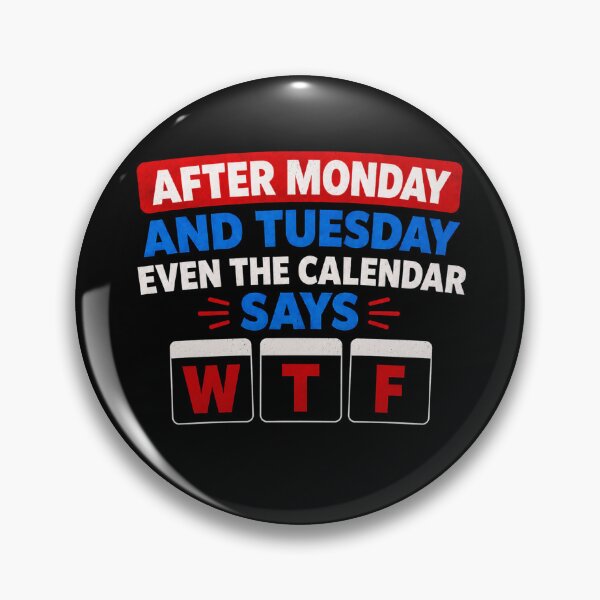 Item preview, After Monday and Tuesday Even the Calendar Says WTF designed and sold by Zbixu.