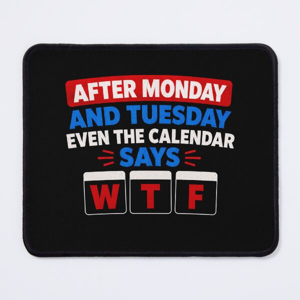 Item preview, After Monday and Tuesday Even the Calendar Says WTF designed and sold by Zbixu.