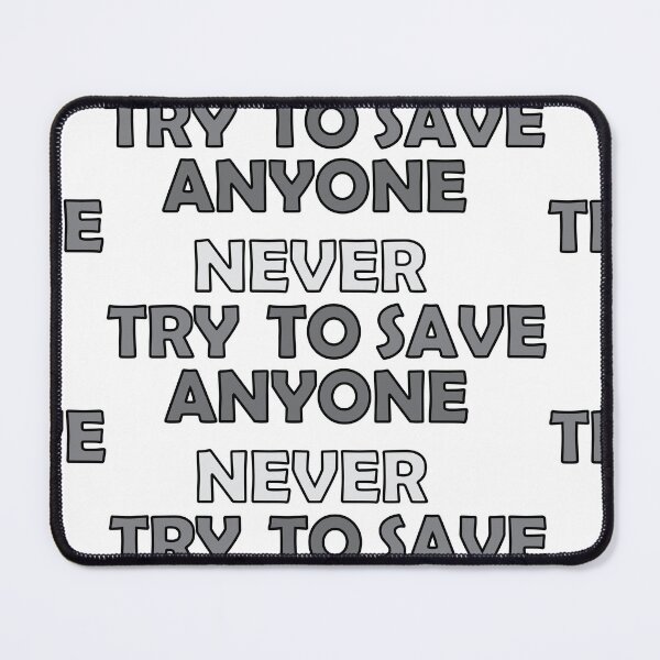 Item preview, Never try to save anyone designed and sold by Positive Mindzet!.