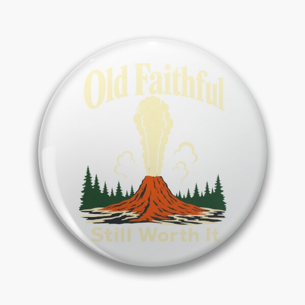 Item preview, Old Faithful Still Worth It designed and sold by pirminio.