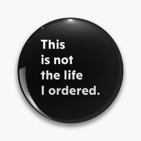 Item preview, This is not the life I ordered. designed and sold by upliv.