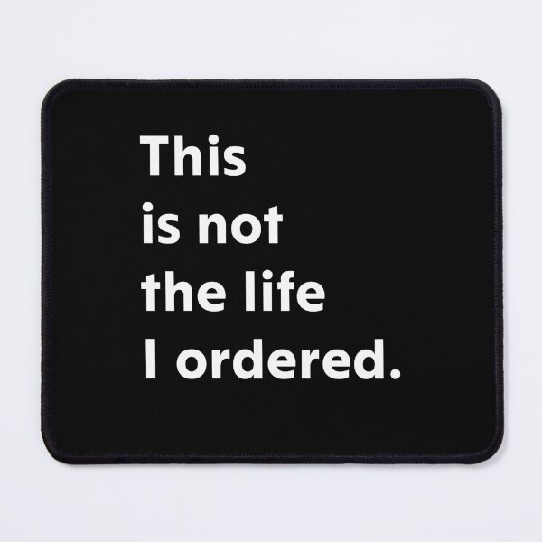 Item preview, This is not the life I ordered. designed and sold by upliv.