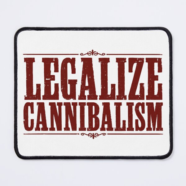 Item preview, Legalize Cannibalism  designed and sold by RustyGhostWear.