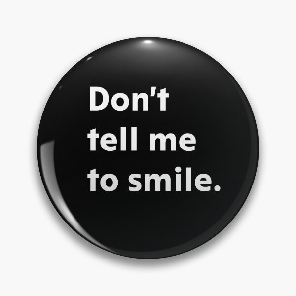 Item preview, Don't tell me to smile. designed and sold by upliv.