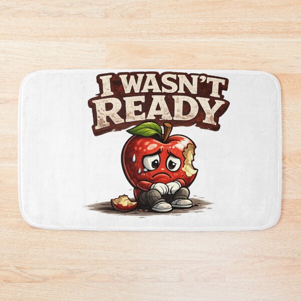 Item preview, I Wasnt Ready Funny Sad Bitten Apple Relatable Quote Design designed and sold by irfanshikh.