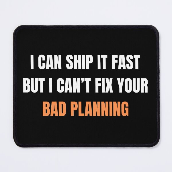 Item preview, I Can Ship It Fast But I Can't Fix Bad Planning designed and sold by ShiftGear-Zone.