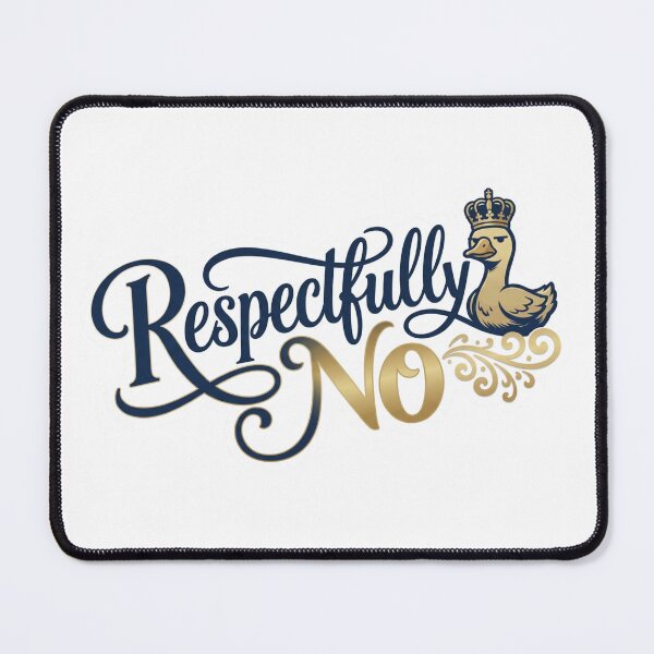 Item preview, Respectfully No Funny Royal Duck Quote designed and sold by axelpua.