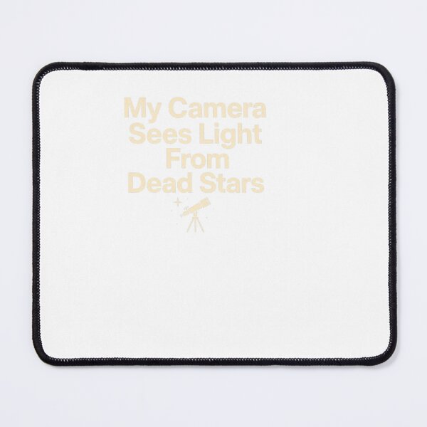 Item preview, My Camera Sees Light From Dead Stars - Astrophotog designed and sold by BinAlgoPix.