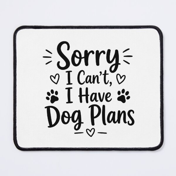 Item preview, Sorry I Can't, I Have Dog Plans designed and sold by INVITOARTE.