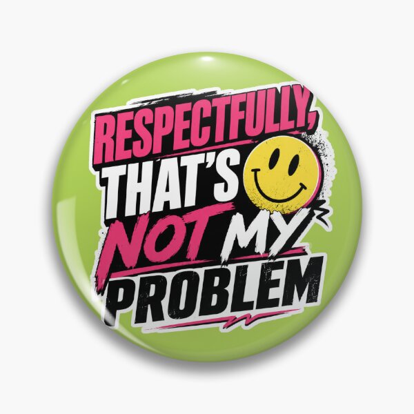 Item preview, Respectfully That's Not My Problem | Funny Sarcastic Smiley Face Quote Design designed and sold by TheStephanieRome.