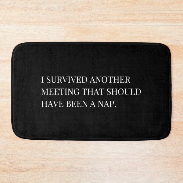 Item preview, ⁠I Survived Another Meeting That Should Have Been A Nap Sarcastic Text⁠ designed and sold by Sana-Hi.