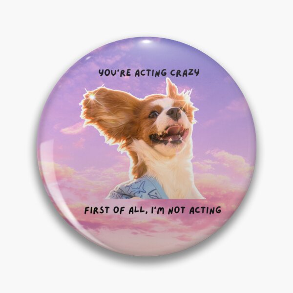 Item preview, You're acting crazy dog designed and sold by Justlexaprothingss.