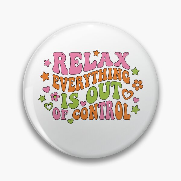 Item preview, Relax Everything Is Out Of Control designed and sold by CAMEROVE.