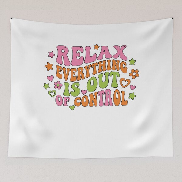 Item preview, Relax Everything Is Out Of Control designed and sold by CAMEROVE.