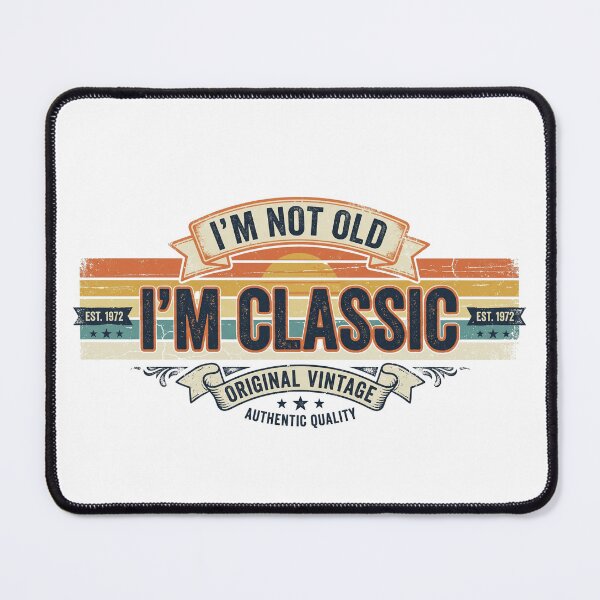 Item preview, I'm Not Old I'm Classic designed and sold by CAMEROVE.