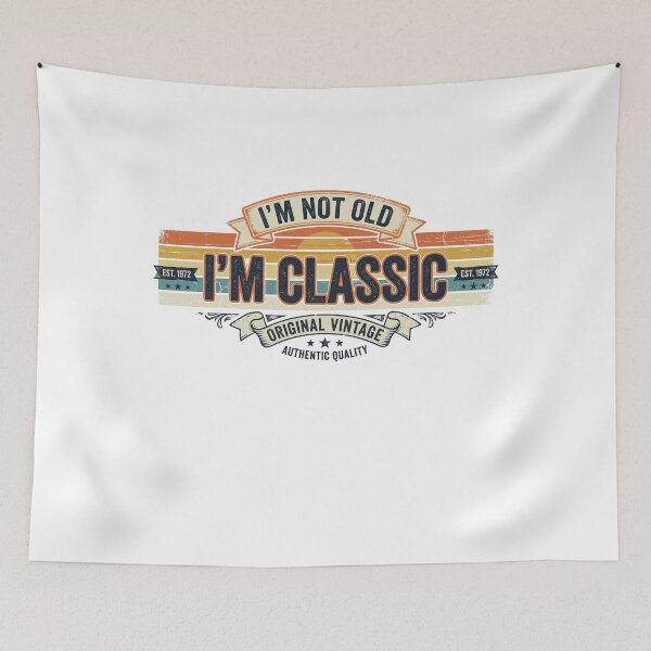 Item preview, I'm Not Old I'm Classic designed and sold by CAMEROVE.