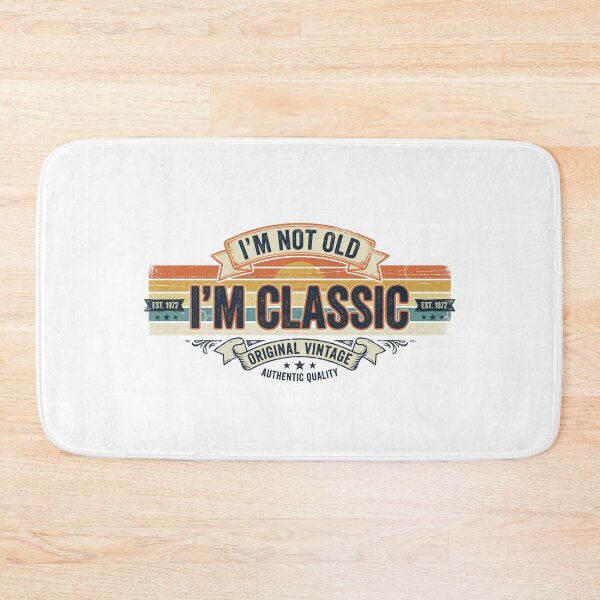 Item preview, I'm Not Old I'm Classic designed and sold by CAMEROVE.