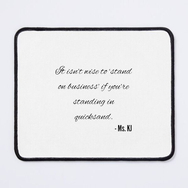 Item preview, It's Not Wise To 'Stand On Business' If You're Standing In Quicksand designed and sold by ThaLilBlerdSpot.