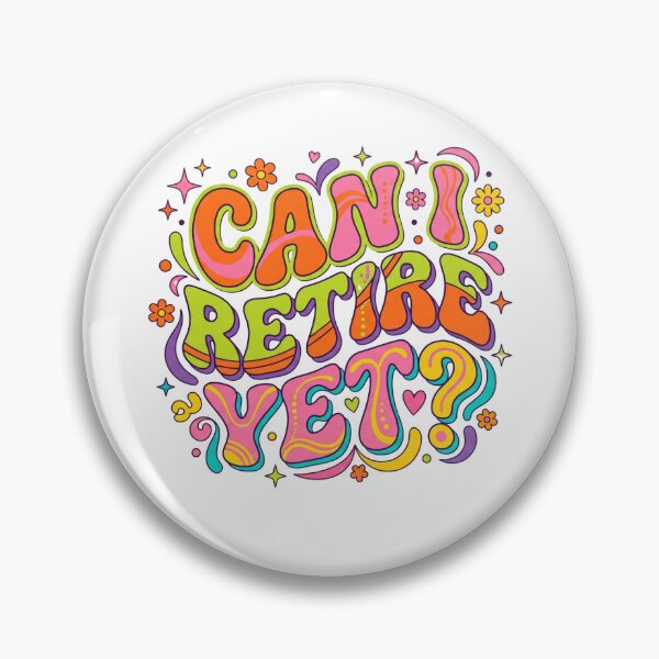 Item preview, Can I Retire Yet? designed and sold by CAMEROVE.