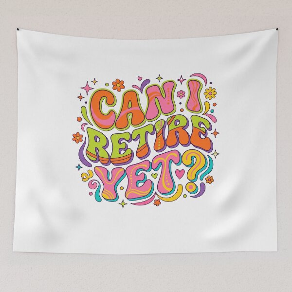 Item preview, Can I Retire Yet? designed and sold by CAMEROVE.
