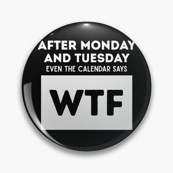 Item preview, After Monday And Tuesday Even the Calender Says WTF designed and sold by PistachioCream.