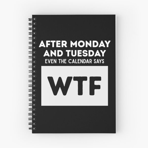 Item preview, After Monday And Tuesday Even the Calender Says WTF designed and sold by PistachioCream.