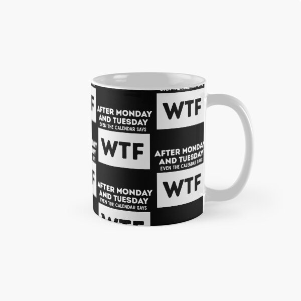 Item preview, After Monday And Tuesday Even the Calender Says WTF designed and sold by PistachioCream.