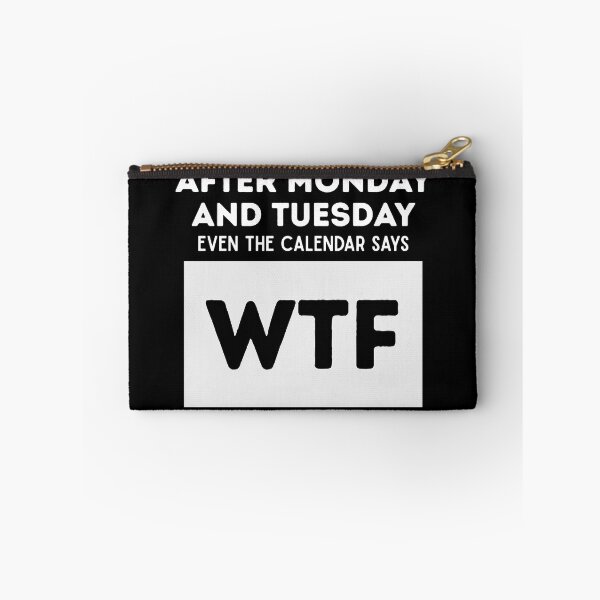 Item preview, After Monday And Tuesday Even the Calender Says WTF designed and sold by PistachioCream.