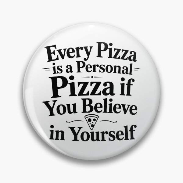 Item preview, Every Pizza Is a Personal Pizza If You Believe in Yourself designed and sold by ps-tees.