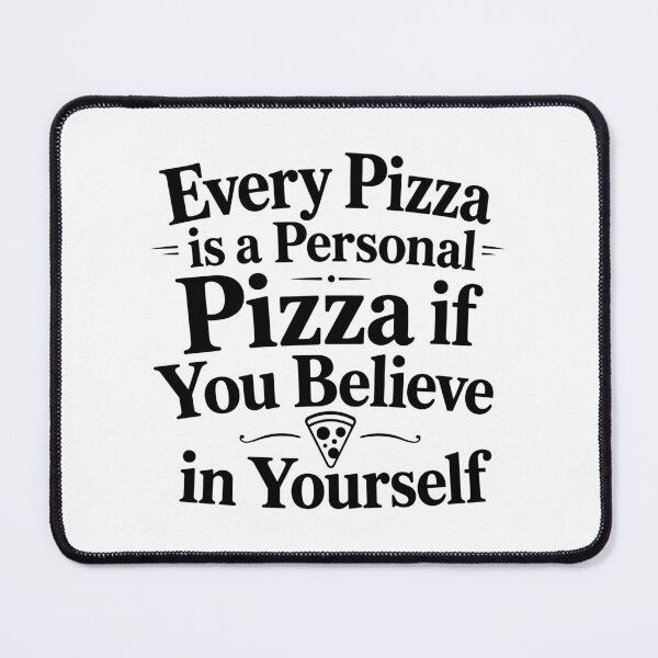 Item preview, Every Pizza Is a Personal Pizza If You Believe in Yourself designed and sold by ps-tees.