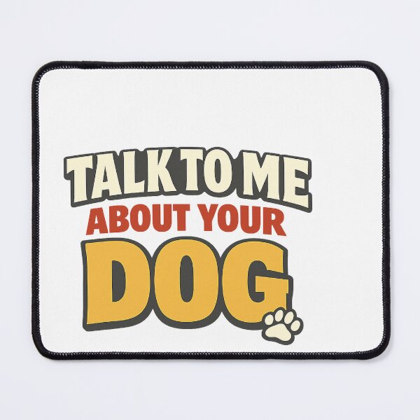 Item preview, Talk To Me About Your Dog Funny Dog Lover designed and sold by eignvalue.