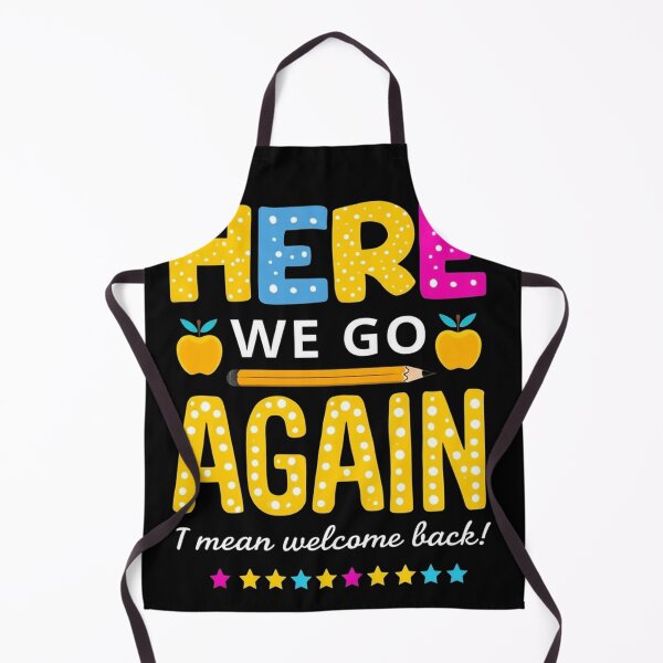 Item preview, Here We Go Again Teacher I Mean Welcome Back To School designed and sold by studiopekepeke.