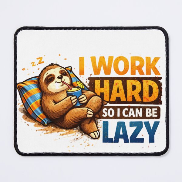 Item preview, I Work Hard So I Can Be Lazy  designed and sold by Hanno0.