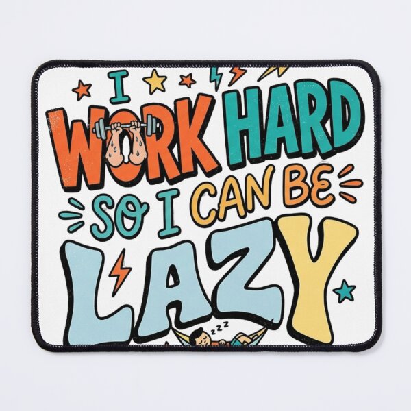 Item preview, I Work Hard So I Can Be Lazy designed and sold by Hanno0.