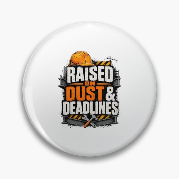Item preview, Raised on Dust and Deadlines Construction Worker designed and sold by Thavi.