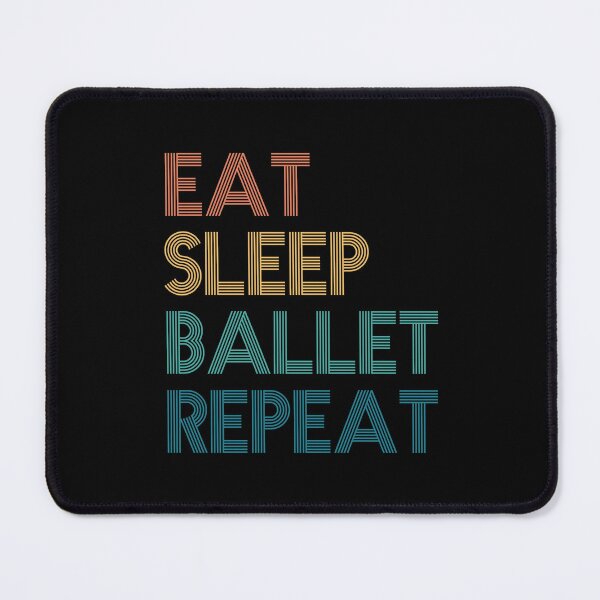 Item preview, Eat Sleep Ballet Repeat - Gift For Ballet Fans designed and sold by kindxinn.