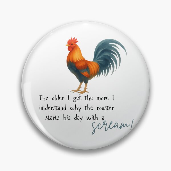 Item preview, The Older I Get The More I Understand Why The Rooster Starts His Day With A Scream – Funny Rooster Quote designed and sold by DonnaRaine.