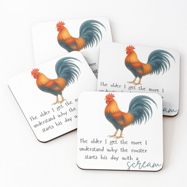 Item preview, The Older I Get The More I Understand Why The Rooster Starts His Day With A Scream – Funny Rooster Quote designed and sold by DonnaRaine.