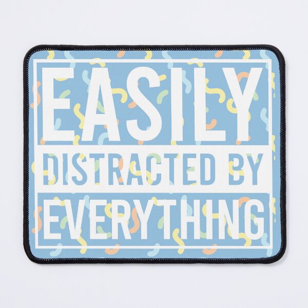 Item preview, easily distracted by everything blue designed and sold by ExcessiveSarcasmCo..