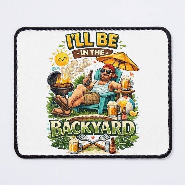 Item preview, I'll Be In The Backyard – Funny BBQ & Summer Relaxation Design designed and sold by Wear Sculpt.