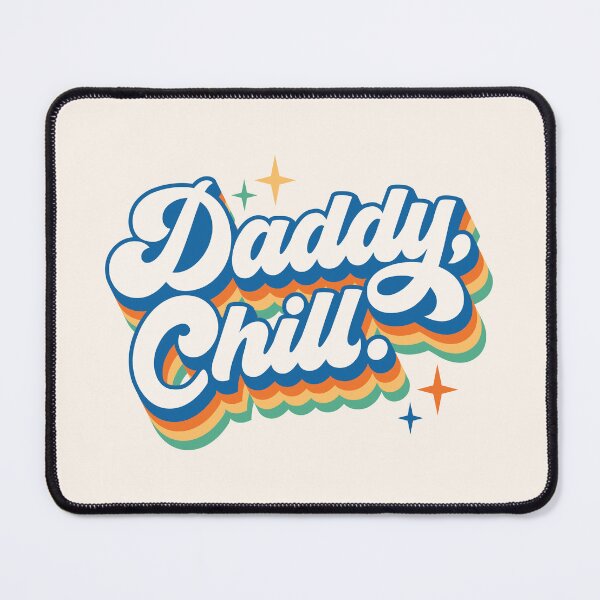 Item preview, Daddy Chill | comedy sketch phrase designed and sold by MamSelle.