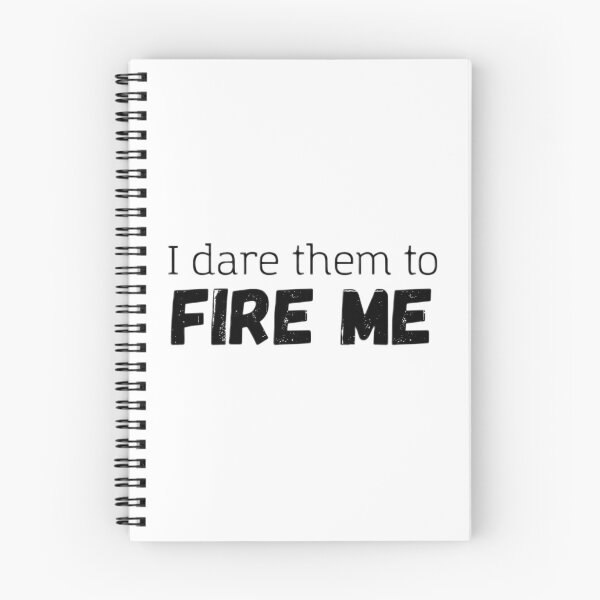 Item preview, I dare them to fire me designed and sold by ijkaverse.
