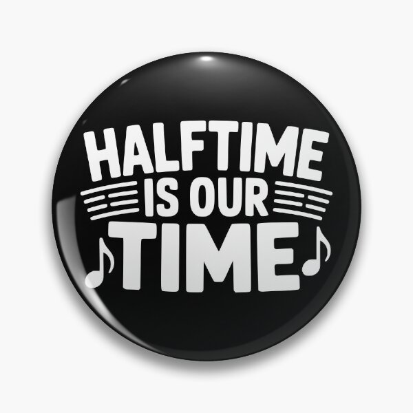 Item preview, Halftime Is Our Time designed and sold by theartfulaspie.