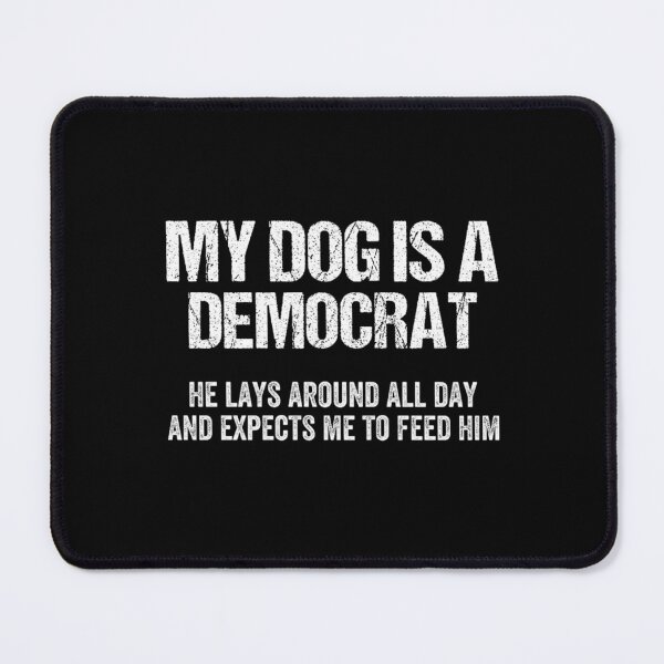 Item preview, My Dog Is A Democrat Funny Political Humor Satire Vintage Text designed and sold by Ali-printshop.