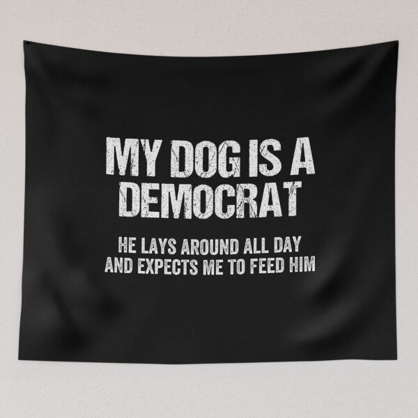 Item preview, My Dog Is A Democrat Funny Political Humor Satire Vintage Text designed and sold by Ali-printshop.