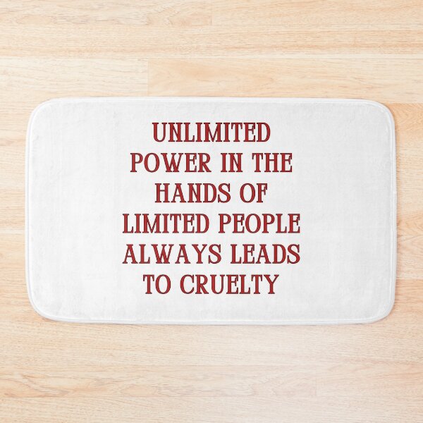 Item preview, Unlimited power in the hands of limited people always leads to cruelty designed and sold by jamesgerardking.